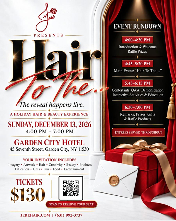 JERÉ HAIR Hair To The holiday hair and beauty event at the Garden City Hotel on December 13, 2026